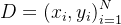$D = {(x_i, y_i)}_{i=1}^N$