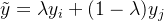 \tilde{y} = \lambda y_i + (1 - \lambda) y_j