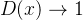$D(x) \to 1$