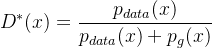$D^*(x) = \frac{p_{data}(x)}{p_{data}(x) + p_g(x)}$
