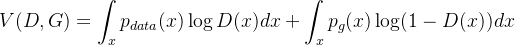 $V(D, G) = \int_{x} p_{data}(x) \log D(x) dx + \int_{x} p_g(x) \log(1 - D(x)) dx$