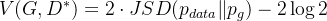 $V(G,D^*) = 2 \cdot JSD(p_{data} \| p_g) - 2\log 2$