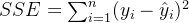 SSE=\sum_{i = 1}^{n}(y_i - \hat{y}_i)^2